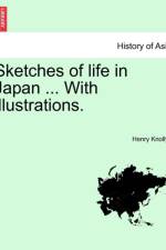 Sketches of Life in Japan ... with Illustrations. af Henry Knollys