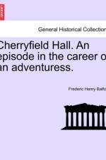 Cherryfield Hall. an Episode in the Career of an Adventuress. af Frederic Henry Balfour
