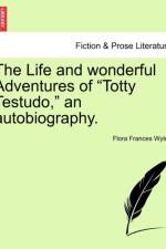 The Life and Wonderful Adventures of Totty Testudo, an Autobiography. af Flora Frances Wylde