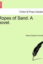Ropes of Sand. a Novel. Vol.II af Robert Edward Francillon