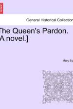 The Queen's Pardon. [A Novel.] af Mary Eyre
