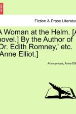 A Woman at the Helm. [A Novel.] by the Author of 'Dr. Edith Romney, ' Etc. [Anne Elliot.] Vol. I af Anonymous