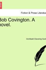 Bob Covington. a Novel. af Archibald Clavering Gunter