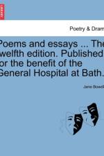 Poems and Essays ... the Twelfth Edition. Published for the Benefit of the General Hospital at Bath. af Jane Bowdler