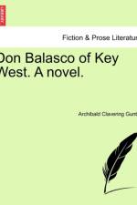 Don Balasco of Key West. a Novel. af Archibald Clavering Gunter