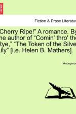 Cherry Ripe! a Romance. by the Author of 