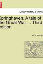 Springhaven. a Tale of the Great War ... Third Edition. af R D Blackmore