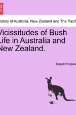 Vicissitudes of Bush Life in Australia and New Zealand. af Dugald Ferguson