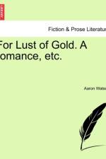 For Lust of Gold. a Romance, Etc. af Aaron Watson
