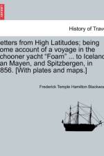 Letters from High Latitudes; Being Some Account of a Voyage in the Schooner Yacht 