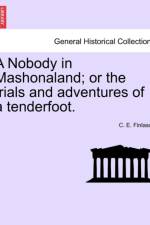 A Nobody in Mashonaland; Or the Trials and Adventures of a Tenderfoot. af C E Finlason