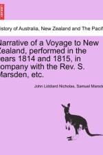 Narrative of a Voyage to New Zealand, Performed in the Years 1814 and 1815, in Company with the REV. S. Marsden, Etc. af John Liddiard Nicholas