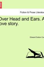 Over Head and Ears. a Love Story. Vol. II af Edward Dutton Cook