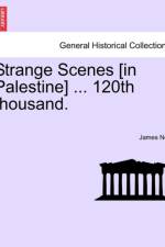 Strange Scenes [in Palestine] ... 120th Thousand. af James Neil