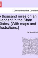 A Thousand Miles on an Elephant in the Shan States. [With Maps and Illustrations.] af Holt Samuel Hallett