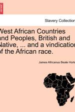 West African Countries and Peoples, British and Native, ... and a Vindication of the African Race. af James Africanus Beale Horton