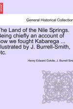 The Land of the Nile Springs. Being Chiefly an Account of How We Fought Kabarega ... Illustrated by J. Burrell-Smith, Etc. af Henry Edward Colvile