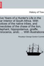 Five Years of a Hunter's Life in the Far Interior of South Africa. with Notices of the Native Tribes, and Anecdotes of the Chase of the Lion, Elephant, Hippopotamus, Giraffe, Rhinoceros, Andc. ... with Illustrations.Vol.II af Roualeyn George Gordon Cumming