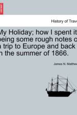 My Holiday; How I Spent It af James N Matthews
