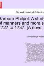 Barbara Philpot. A study of manners and morals. 1727 to 1737. [A novel.] af Lewis Strange Wingfield