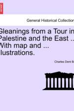 Gleanings from a Tour in Palestine and the East ... with Map and ... Illustrations. af Charles Dent Bell