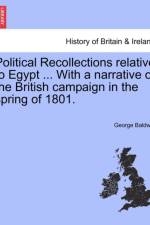 Political Recollections Relative to Egypt ... with a Narrative of the British Campaign in the Spring of 1801. af George Baldwin