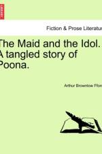 The Maid and the Idol. a Tangled Story of Poona. af Arthur Brownlow Fforde