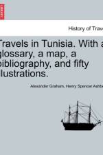 Travels in Tunisia. with a Glossary, a Map, a Bibliography, and Fifty Illustrations. af Henry Spencer Ashbee
