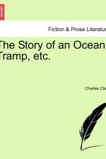 The Story of an Ocean Tramp, Etc. af Charles Clark