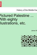 Pictured Palestine ... with Eighty Illustrations, Etc. af James Neil