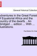 Adventures in the Great Forest of Equatorial Africa and the Country of the Dwarfs .. an Abridged ... Edition ... with ... Illustrations. af Paul Belloni Du Chaillu