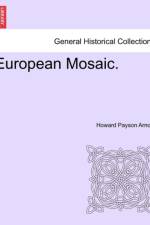 European Mosaic. af Howard Payson Arnold
