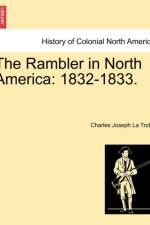 The Rambler in North America af Charles Joseph La Trobe