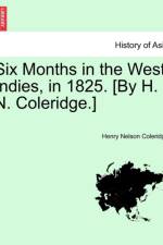 Six Months in the West Indies, in 1825. [By H. N. Coleridge.] af Henry Nelson Coleridge