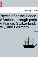Travels After the Peace of Amiens Through Parts of France, Switzerland, Italy, and Germany. af J G LeMaistre