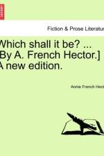 Which Shall It Be? ... [By A. French Hector.] a New Edition. af Annie French Hector