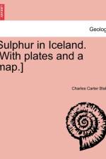 Sulphur in Iceland. [With Plates and a Map.] af Charles Carter Blake