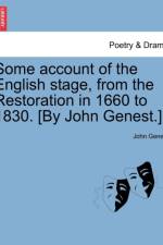 Some Account of the English Stage, from the Restoration in 1660 to 1830. [By John Genest.] af John Genest