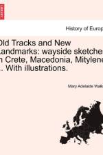 Old Tracks and New Landmarks af Mary Adelaide Walker