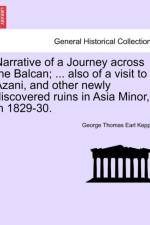 Narrative of a Journey Across the Balcan; ... Also of a Visit to Azani, and Other Newly Discovered Ruins in Asia Minor, in 1829-30. af George Thomas Earl Keppel