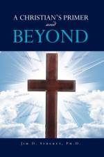 A CHRISTIAN'S PRIMER and BEYOND af Jim D Stuckey