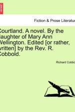 Courtland. a Novel. by the Daughter of Mary Ann Wellington. Edited [Or Rather, Written] by the REV. R. Cobbold. af Richard Cobbold