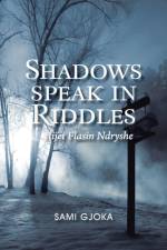Shadows Speak in Riddles af Sami Gjoka