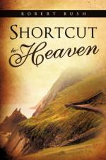 Shortcut to Heaven af Robert Bush