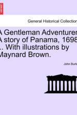 A Gentleman Adventurer. a Story of Panama, 1698 ... with Illustrations by Maynard Brown. af Professor John Burton