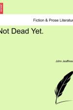 Not Dead Yet. af John Jeaffreson
