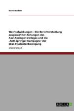 Wechselwirkungen - Die Berichterstattung ausgewahlter Zeitungen des Axel-Springer-Verlages und die 'Anti-Springer-Kampagne' der 68er-Studentenbewegung af Marco Hadem