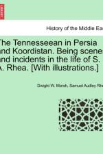 The Tennesseean in Persia and Koordistan. Being Scenes and Incidents in the Life of S. A. Rhea. [With Illustrations.] af Dwight W Marsh