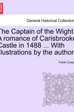 The Captain of the Wight. a Romance of Carisbrooke Castle in 1488 ... with Illustrations by the Author. af Frank Cowper
