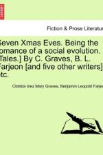 Seven Xmas Eves. Being the Romance of a Social Evolution. [Tales.] by C. Graves, B. L. Farjeon [And Five Other Writers], Etc. af B L Farjeon